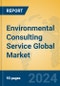 Environmental Consulting Service Global Market Insights 2024, Analysis and Forecast to 2029, by Market Participants, Regions, Technology, Application, Product Type - Product Image