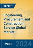Engineering, Procurement and Construction Service Global Market Insights 2024, Analysis and Forecast to 2029, by Market Participants, Regions, Technology, Application- Product Image