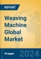 Weaving Machine Global Market Insights 2024, Analysis and Forecast to 2029, by Manufacturers, Regions, Technology, Product Type - Product Image