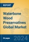 Waterbone Wood Preservatives Global Market Insights 2024, Analysis and Forecast to 2029, by Manufacturers, Regions, Technology, Application, Product Type - Product Image