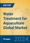 Water Treatment for Aquaculture Global Market Insights 2024, Analysis and Forecast to 2029, by Manufacturers, Regions, Technology, Product Type - Product Image