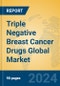 Triple Negative Breast Cancer Drugs Global Market Insights 2024, Analysis and Forecast to 2029, by Market Participants, Regions, Technology, Product Type - Product Image