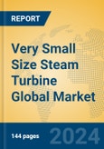 Very Small Size Steam Turbine Global Market Insights 2024, Analysis and Forecast to 2029, by Manufacturers, Regions, Technology, Application, Product Type- Product Image