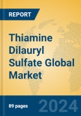 Thiamine Dilauryl Sulfate Global Market Insights 2024, Analysis and Forecast to 2029, by Manufacturers, Regions, Technology, Application- Product Image