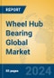 Wheel Hub Bearing Global Market Insights 2024, Analysis and Forecast to 2029, by Manufacturers, Regions, Technology, Application, Product Type - Product Image