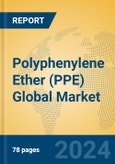 Polyphenylene Ether (PPE) Global Market Insights 2024, Analysis and Forecast to 2029, by Manufacturers, Regions, Technology, Application- Product Image