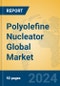 Polyolefine Nucleator Global Market Insights 2024, Analysis and Forecast to 2029, by Manufacturers, Regions, Technology, Application - Product Image
