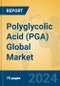 Polyglycolic Acid (PGA) Global Market Insights 2024, Analysis and Forecast to 2029, by Manufacturers, Regions, Technology, Application - Product Image
