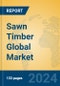 Sawn Timber Global Market Insights 2024, Analysis and Forecast to 2029, by Manufacturers, Regions, Technology, Application, Product Type - Product Image