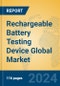 Rechargeable Battery Testing Device Global Market Insights 2024, Analysis and Forecast to 2029, by Market Participants, Regions, Technology, Application - Product Image