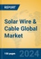 Solar Wire & Cable Global Market Insights 2024, Analysis and Forecast to 2029, by Manufacturers, Regions, Technology, Application - Product Image
