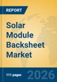 Solar Module Backsheet Market Insights, Analysis and Forecast 2026-2031- Product Image