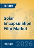 Solar Encapsulation Film Market Insights, Analysis and Forecast 2026-2031- Product Image