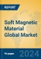 Soft Magnetic Material Global Market Insights 2024, Analysis and Forecast to 2029, by Manufacturers, Regions, Technology, Application, Product Type - Product Image