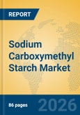 Sodium Carboxymethyl Starch Market Insights, Analysis and Forecast 2026-2031- Product Image