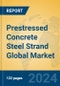 Prestressed Concrete Steel Strand Global Market Insights 2024, Analysis and Forecast to 2029, by Manufacturers, Regions, Technology, Application - Product Thumbnail Image