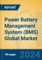 Power Battery Management System (BMS) Global Market Insights 2024, Analysis and Forecast to 2029, by Manufacturers, Regions, Technology, Application - Product Image