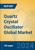 Quartz Crystal Oscillator Global Market Insights 2024, Analysis and Forecast to 2029, by Manufacturers, Regions, Technology, Application, Product Type- Product Image