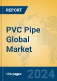 PVC Pipe Global Market Insights 2024, Analysis and Forecast to 2029, by Manufacturers, Regions, Technology, Application- Product Image