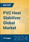 PVC Heat Stabilizer Global Market Insights 2024, Analysis and Forecast to 2029, by Manufacturers, Regions, Technology, Application, Product Type - Product Image