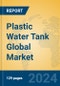 Plastic Water Tank Global Market Insights 2024, Analysis and Forecast to 2029, by Manufacturers, Regions, Technology, Product Type - Product Image
