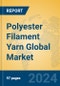Polyester Filament Yarn Global Market Insights 2024, Analysis and Forecast to 2029, by Manufacturers, Regions, Technology, Application, Product Type - Product Image