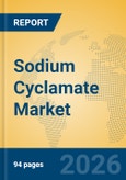 Sodium Cyclamate Market Insights, Analysis and Forecast 2026-2031- Product Image