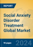 Social Anxiety Disorder Treatment Global Market Insights 2024, Analysis and Forecast to 2029, by Market Participants, Regions, Technology, Product Type- Product Image
