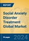 Social Anxiety Disorder Treatment Global Market Insights 2024, Analysis and Forecast to 2029, by Market Participants, Regions, Technology, Product Type - Product Image
