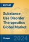 Substance Use Disorder Therapeutics Global Market Insights 2024, Analysis and Forecast to 2029, by Market Participants, Regions, Technology, Product Type - Product Thumbnail Image