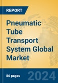 Pneumatic Tube Transport System Global Market Insights 2024, Analysis and Forecast to 2029, by Manufacturers, Regions, Technology, Application- Product Image