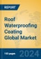 Roof Waterproofing Coating Global Market Insights 2024, Analysis and Forecast to 2029, by Manufacturers, Regions, Technology, Application, Product Type - Product Image