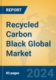 Recycled Carbon Black Global Market Insights 2024, Analysis and Forecast to 2029, by Manufacturers, Regions, Technology, Application- Product Image