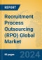 Recruitment Process Outsourcing (RPO) Global Market Insights 2024, Analysis and Forecast to 2029, by Market Participants, Regions, Technology, Application, Product Type - Product Image