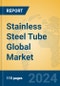 Stainless Steel Tube Global Market Insights 2024, Analysis and Forecast to 2029, by Manufacturers, Regions, Technology, Application, Product Type - Product Image