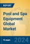 Pool and Spa Equipment Global Market Insights 2024, Analysis and Forecast to 2029, by Market Participants, Regions, Technology, Application, Product Type - Product Thumbnail Image