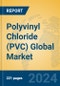 Polyvinyl Chloride (PVC) Global Market Insights 2024, Analysis and Forecast to 2029, by Manufacturers, Regions, Technology, Application, Product Type - Product Thumbnail Image