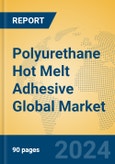 Polyurethane Hot Melt Adhesive Global Market Insights 2024, Analysis and Forecast to 2029, by Manufacturers, Regions, Technology, Application, Product Type- Product Image