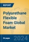 Polyurethane Flexible Foam Global Market Insights 2024, Analysis and Forecast to 2029, by Manufacturers, Regions, Technology, Application - Product Image