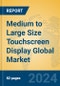 Medium to Large Size Touchscreen Display Global Market Insights 2024, Analysis and Forecast to 2029, by Manufacturers, Regions, Technology, Application - Product Image