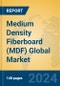 Medium Density Fiberboard (MDF) Global Market Insights 2024, Analysis and Forecast to 2029, by Manufacturers, Regions, Technology, Application - Product Image