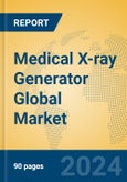 Medical X-ray Generator Global Market Insights 2024, Analysis and Forecast to 2029, by Manufacturers, Regions, Technology, Application- Product Image