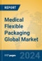 Medical Flexible Packaging Global Market Insights 2024, Analysis and Forecast to 2029, by Manufacturers, Regions, Technology, Application, Product Type - Product Thumbnail Image
