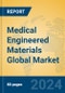 Medical Engineered Materials Global Market Insights 2024, Analysis and Forecast to 2029, by Manufacturers, Regions, Technology, Application - Product Image