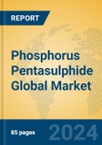 Phosphorus Pentasulphide Global Market Insights 2024, Analysis and Forecast to 2029, by Manufacturers, Regions, Technology, Application- Product Image