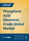 Phosphoric Acid Electronic Grade Global Market Insights 2024, Analysis and Forecast to 2029, by Manufacturers, Regions, Technology, Application - Product Image