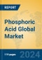Phosphoric Acid Global Market Insights 2024, Analysis and Forecast to 2029, by Manufacturers, Regions, Technology, Application, Product Type - Product Image