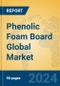 Phenolic Foam Board Global Market Insights 2024, Analysis and Forecast to 2029, by Manufacturers, Regions, Technology, Application - Product Image