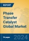 Phase Transfer Catalyst Global Market Insights 2024, Analysis and Forecast to 2029, by Manufacturers, Regions, Technology, Application - Product Image