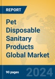 Pet Disposable Sanitary Products Global Market Insights 2024, Analysis and Forecast to 2029, by Manufacturers, Regions, Technology, Product Type- Product Image